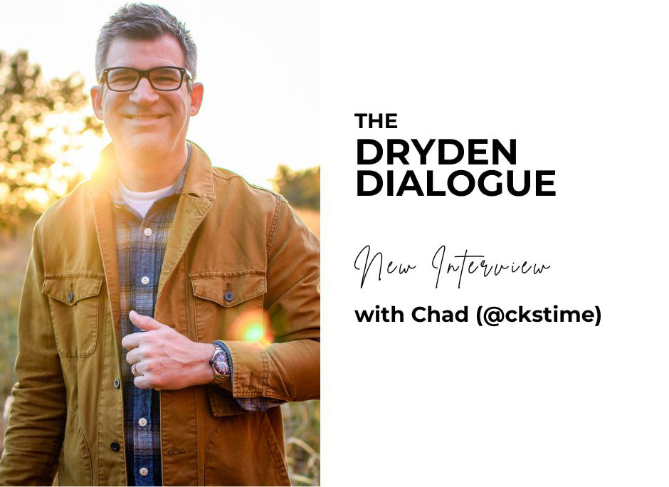 The Dryden Dialogue - Interview with Chad (@ckstime)